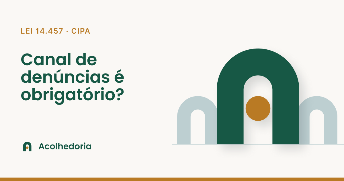 Capa do artigo: Canal de denúncias é obrigatório? Lei 14.457 e CIPA: arcos da Acolhedoria em verde sobre fundo off-white, com círculo âmbar no vão do arco central